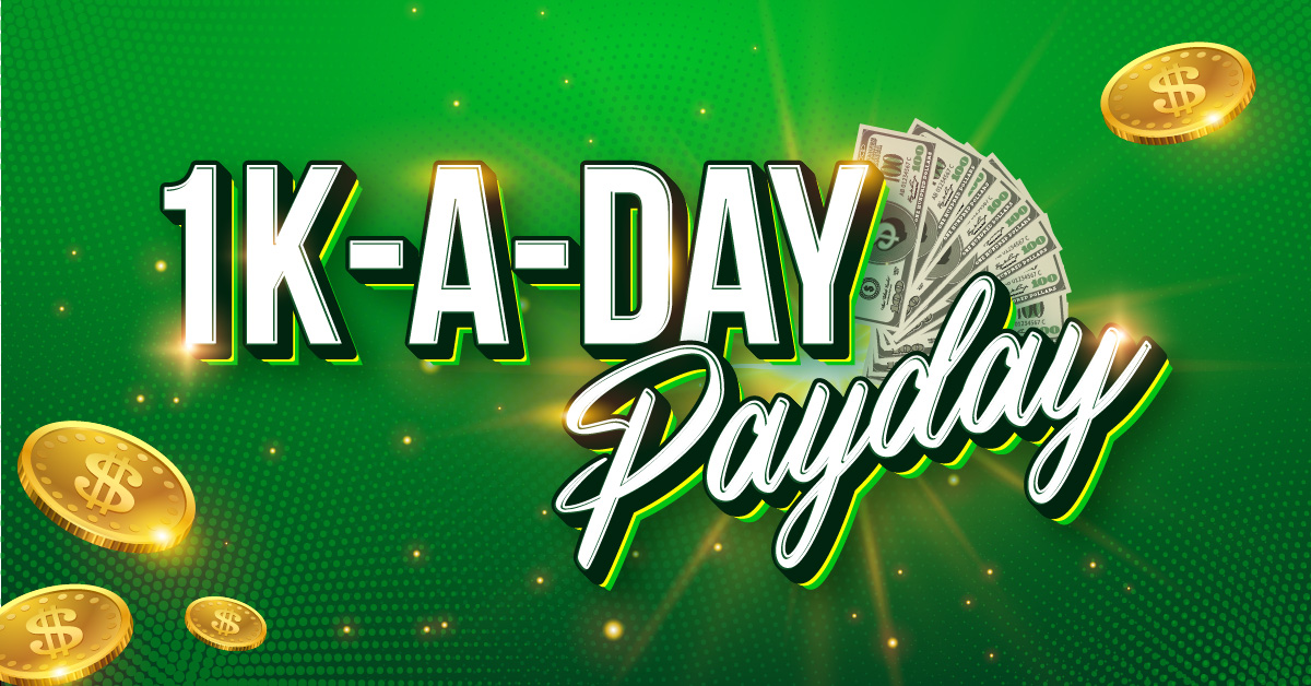 We Have Your Chance to Win $1,000 a Day With the 1K A Day Payday!