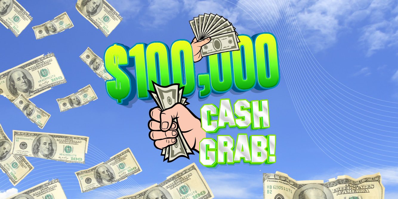 Win Big With the $100,000 Cash Grab Contest!