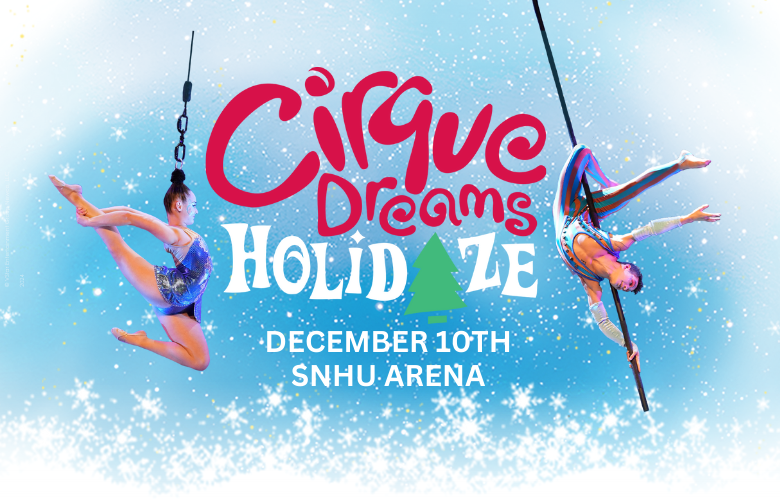 Win Tickets To Cirque Dreams Holidaze At The SNHU Arena!